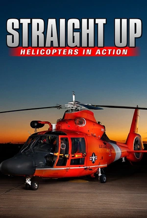 直升机在行动 Straight Up: Helicopters in Action